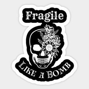 Fragile like a bomb skull design Sticker